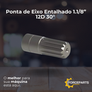 Ponta de Eixo  Entalhado 1.1/8” 12D 30°