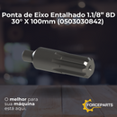 Ponta de Eixo Entalhado 1.1/8” 8D 30° X 100mm 0503030842