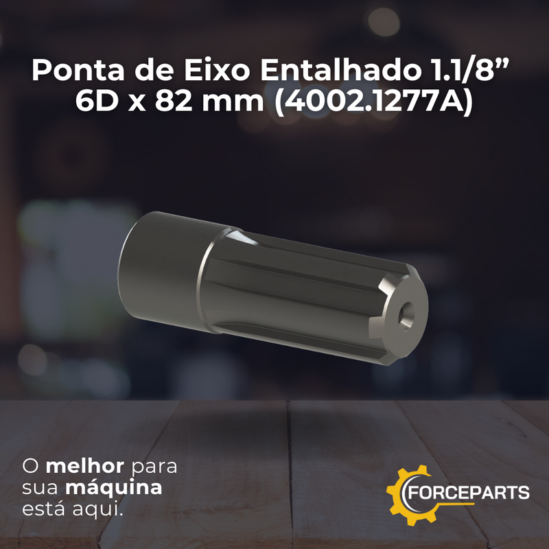 Ponta de Eixo Entalhado 1.1/8” 6D x 82 mm 4002.1277A