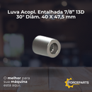 Luva Acopl. Entalhada 7/8” 13D 30° Diâm. 40 X 47,5 mm