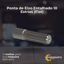 Ponta de Eixo  Entalhado 10 Estrias  (Fiat)