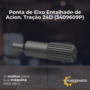 Ponta de Eixo Entalhado de Acion. Tração 24D  3409609P