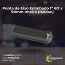 Ponta de Eixo Entalhado 1” 6D x 90mm Inteira (Baldan)