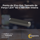 Ponta de Eixo Ent. Tomada de Força 1.3/4” 6D x 150 mm Inteira