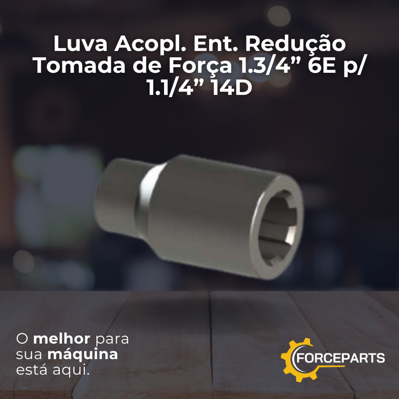Luva Acopl. Ent. Redução Tomada de Força 1.3/4” 6E p/ 1.1/4” 14D