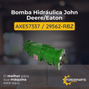 Bomba Hidráulica John Deere Eaton AXE57337  29562-RBZ
