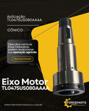 EIXO MOTOR TL0475US080AAAA