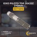 Eixo piloto TDP 20X22Z 270mm 80772010