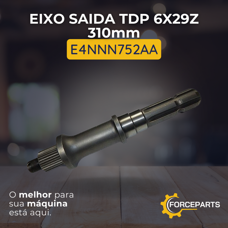 Eixo saida TDP 6x29z 310mm E4NNN752AA