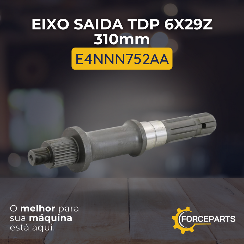 Eixo saida TDP 6x29z 310mm E4NNN752AA