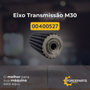 Eixo transmissão M30 00400527