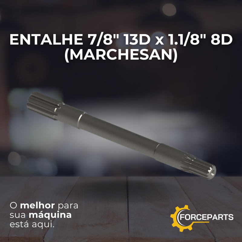 ENTALHE 7/8" 13D x 1.1/8" 8D (MARCHESAN)  0503030480/1