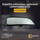 84993889 ESPELHO RETROVISOR APLICAVEL COLHEITADEIRA TC