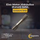 Eixo Motor Hidráulico (Eaton) John 0330047810