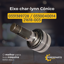 Eixo charlynn cônico 0331389728 0330040014 21618003 21618-003