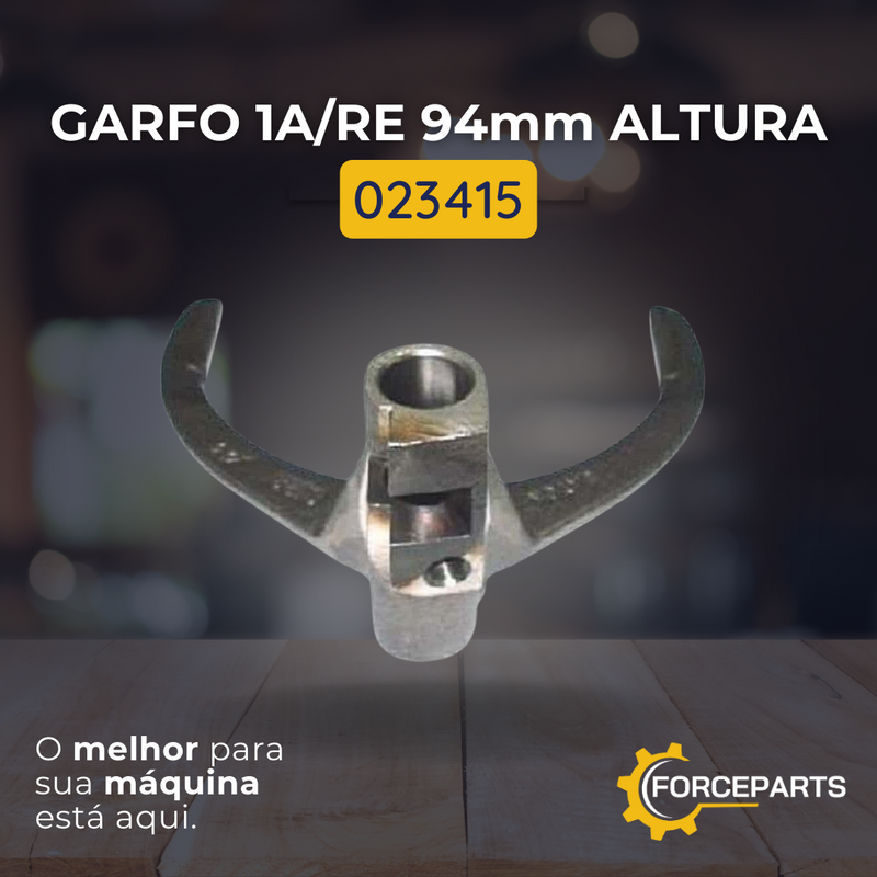 Garfo 1A/RE 94mm altura 023415
