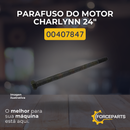 00407847 PARAFUSO DO MOTOR CHARLYNN 24" 00407847
