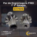 Par de engrenagens P365 1" 2º estagio 84179018