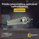 84981258 PISTÃO PNEUMATICO APLICAVEL COLHEITADEIRA