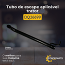 DQ26699 TUBO DE ESCAPE APLICAVEL TRATOR