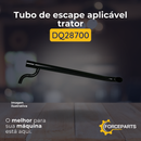 DQ28700 TUBO DE ESCAPE APLICAVEL TRATOR