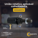 48068834 UNIÃO ROTATIVA APLICAVEL COLHEITADEIRA